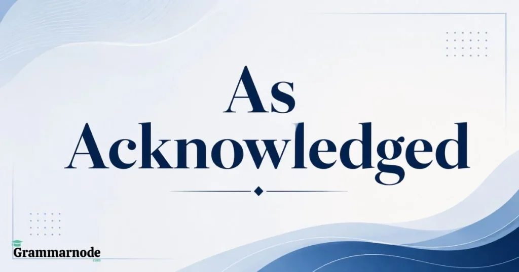 As Acknowledged