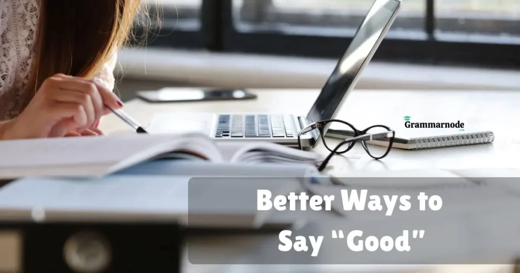 Better Ways To Say Good