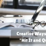 Creative Ways To Say Hit It And Quit It