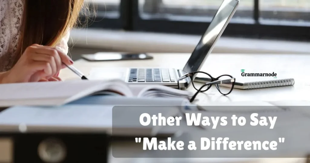 Other Ways To Say Make A Difference