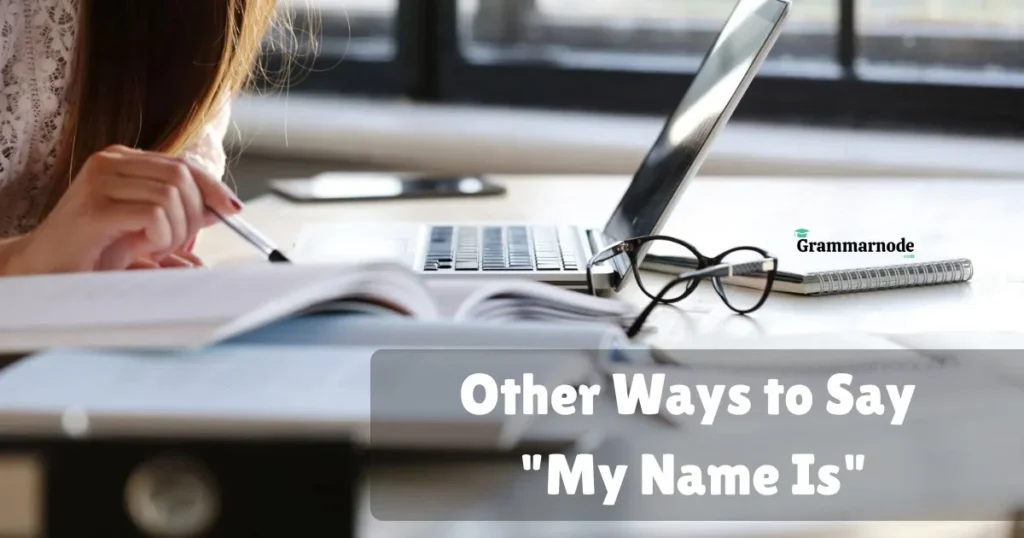 Other Ways To Say My Name Is