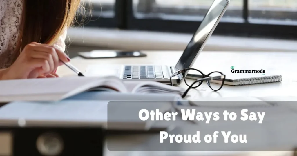 Other Ways To Say Proud Of You