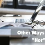 Other Ways To Say Hot