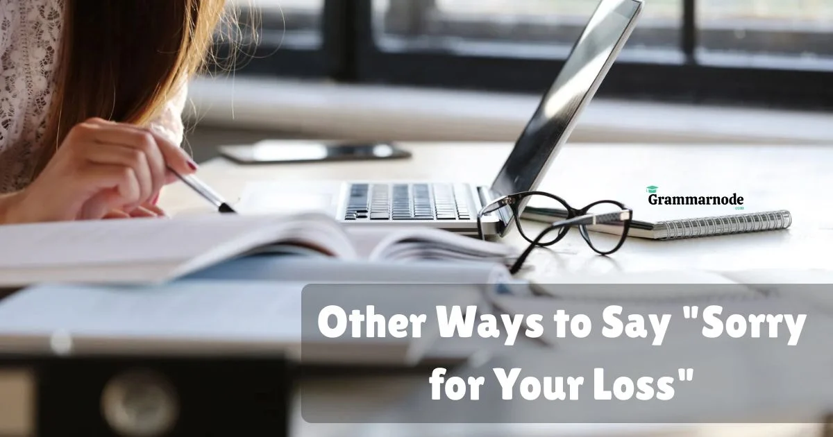 Other Ways To Say Sorry For Your Loss