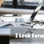 I Look Forward To