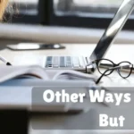 Other Ways To Say But