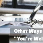 Other Ways To Say Youre Welcome