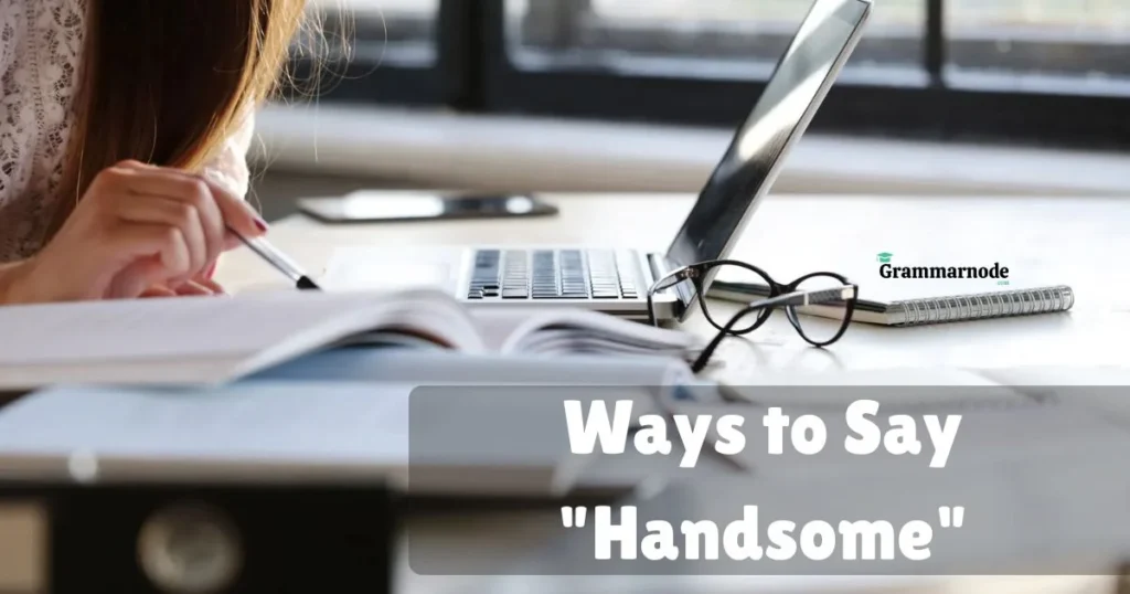 Ways To Say Handsome