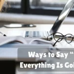 Ways To Say I Hope Everything Is Going Well