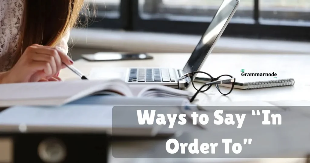 Ways To Say In Order To